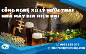 CÔNG NGHỆ XỬ LÝ NƯỚC THẢI NHÀ MÁY BIA HIỆN ĐẠI