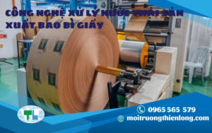CÔNG NGHỆ XỬ LÝ NƯỚC THẢI SẢN XUẤT BAO BÌ GIẤY TỐT NHẤT
