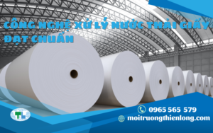 Công nghệ xử lý nước thải giấy đạt chuẩn