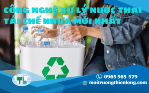 CÔNG NGHỆ XỬ LÝ NƯỚC THẢI TÁI CHẾ NHỰA MỚI NHẤT