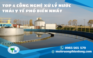 TOP 4 CÔNG NGHỆ XỬ LÝ NƯỚC THẢI Y TẾ PHỔ BIẾN NHẤT
