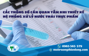 CÁC THÔNG SỐ CẦN QUAN TÂM KHI THIẾT KẾ HỆ THỐNG XỬ LÝ NƯỚC THẢI THỰC PHẨM