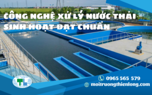 CÔNG NGHỆ XỬ LÝ NƯỚC THẢI SINH HOẠT ĐẠT CHUẨN