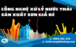 CÔNG NGHỆ XỬ LÝ NƯỚC THẢI SẢN XUẤT SƠN GIÁ RẺ