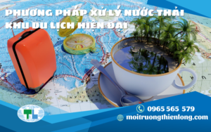 PHƯƠNG PHÁP XỬ LÝ NƯỚC THẢI KHU DU LỊCH HIỆN ĐẠI